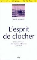 L'esprit de clocher, prêtres et paroisses dans le Diocèse de Beauvais, 1535-1650