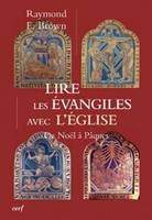 LIRE LES EVANGILES AVEC L'EGLISE, de Noël à Pâques