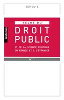 REVUE DU DROIT PUBLIC N 1 2019, ET DE LA SCIENCE POLITIQUE EN FRANCE ET A L ETRANGER