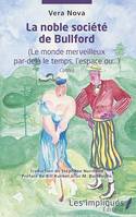 La noble société de Bullford, (Le monde merveilleux par-delà le temps, l'espace ou...) - Contes