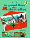 Grand livre des maternelles, bricoler, jouer, chanter, apprendre, écouter des histoires, cuisiner