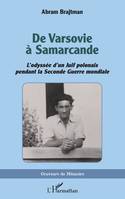 De Varsovie à Samarcande, <em>L'odyssée d'un Juif polonais pendant la Seconde Guerre mondiale</em>