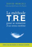 La méthode T.R.E pour se remettre d'un stress extrême