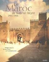 Le Maroc de Gabriel Veyre 1901-1936, 1901-1936
