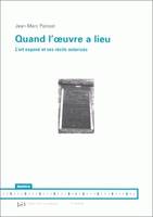 Quand l'oeuvre a lieu, L'art exposé et ses récits