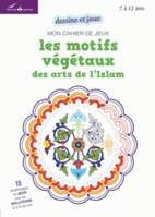 MON CAHIER DE JEUX - LES MOTIFS VEGETAUX DES ARTS DE L ISLAM