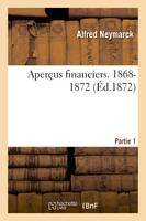 Aperçus financiers. 1868-1872 Partie 1