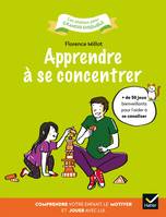 Apprendre à se concentrer, Comprendre votre enfant, le motiver et jouer avec lui.