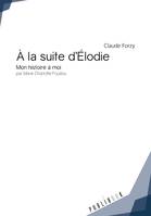 À la suite d'Élodie, Mon histoire à moi par Marie Charlotte Fouillou