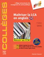 Maîtriser la LCA en anglais, Méthodologie et Entraînement - Réussir les ECNi