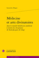 Médecine et arts divinatoires, dans le monde bénédictin médiéval à travers les réceptaires de Saint-Jacques de Liège