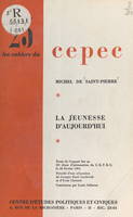 La jeunesse d'aujourd'hui, Texte de l'exposé fait au 35e Dîner d'information du CEPEC, le 20 février 1964