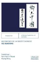 Aux racines de la société chinoise, Fei Xiaotong