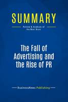 Summary: The Fall of Advertising and the Rise of PR, Review and Analysis of the Ries' Book