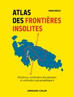Atlas des frontières insolites, Enclaves, territoires inexistants et curiosités géographiques