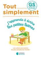 Tout simplement - GS - J'apprends à écrire les petites lettres