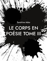 Le Corps en Poésie Tome III