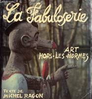 La Fabuloserie - Art hors-les-normes., art hors-les-normes...