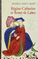 Régine-Catherine et Bonet de Lattes, Biographie croisée