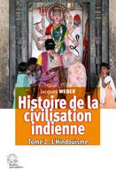 Histoire de la civilisation indienne : L'Hindouisme, Histoire de la civilisation indienne vol. II