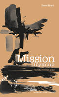 MISSION LIBYENNE, À l'aube du Printemps arabe