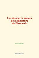 Les dernières années de la dictature de Bismarck