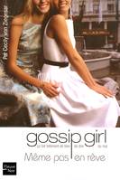 9, Gossip girl - numéro 9 Même pas en rêve, roman