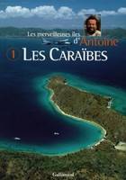 Les merveilleuses îles d'Antoine., 1, Les merveilleuses îles d'Antoine, 1 : Les Caraïbes