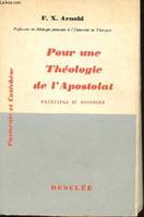 POUR UNE THEOLOGIE DE L'APOSTOLAT - PRINCIPES ET HISTOIRE