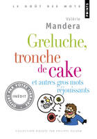 Greluche, tronche de cake et autres gros mots réjo