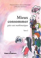 2, Mieux consommer grâce aux mathématiques, Tome 2