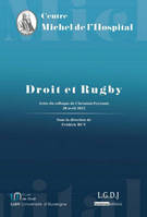 DROIT ET RUGBY - ACTES DU COLLOQUE DE CLERMONT-FERRAND 20 AVRIL 2012, actes du colloque organisé à l'École de droit de l'Université d'Auvergne, le 20 avril 2012