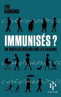 Immunisés ? - Un nouveau regard sur les vaccins