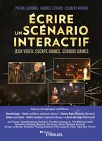 Ecrire un scénario interactif, Jeux vidéo, escape games, serious games