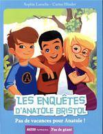 Les enquêtes d'Anatole Bristol, 10, Pas de vacances pour Anatole !