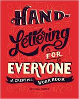 Hand-Lettering for Everyone: A Creative Workbook /anglais