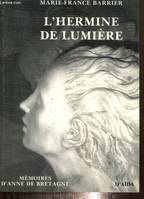 L'Hermine de Lumière - Mémoires d'Anne de Bretagne, mémoires d'Anne de Bretagne