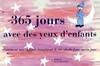 365 jours avec les yeux d'une enfant : Comment nos enfants imaginent le XXIe siècle jour après jour, comment nos enfants imaginent le XXIe siècle jour après jour...