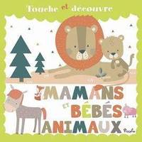 Touche et découvre, TOUCHE ET DECOUVRE/MAMANS ET BEBES ANIMAUX