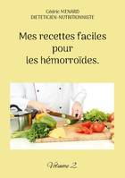 Mes recettes faciles pour les hémorroïdes., Volume 2.