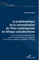 La problématique de la rationalisation de l'Etat contemporain en Afrique subsaharienne, Essai d'analyse du plan d'action pour la modernisation de la gestion des finances publiques (PAMFIP) au Tchad