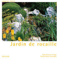 Jardin de rocaille / reportages, idées, portraits de plantes