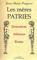 Les mères patries - Jérusalem-Athènes-Rome, Jérusalem, Athènes et Rome