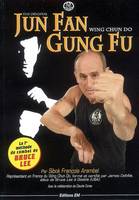 Jun Fan gung fu / the original wing chun do