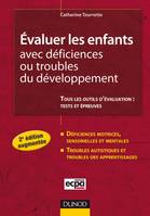 Évaluer les enfants avec déficiences ou troubles du développement - 2e éd., Déficiences motrices, sensorielles ou mentales. Troubles autistiques et troubles des apprentissages.