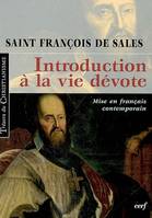 Introduction à la vie dévote mise en français contemporain / une initiation pratique à la vie spirit, mise en français contemporain