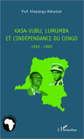 Kasa-Vubu, Lumumba et l'indépendance du Congo, 1956-1960