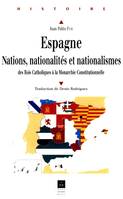 Espagne : Nations, nationalités, nationalismes, Des Rois Catholiques à la Monarchie Constitutionnelle