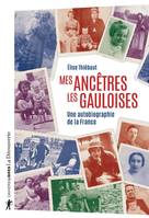 Mes Ancêtres les Gauloises, Une autobiographie de la France