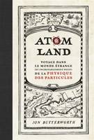 Atom Land, Voyage dans le monde étrange (et incroyablement petit) de la physique des particules